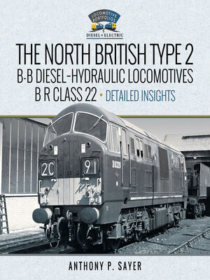 cover image of North British Type 2 B-B Diesel-Hydraulic Locomotives, B R Class 22--Volume 2--Detailed Insights